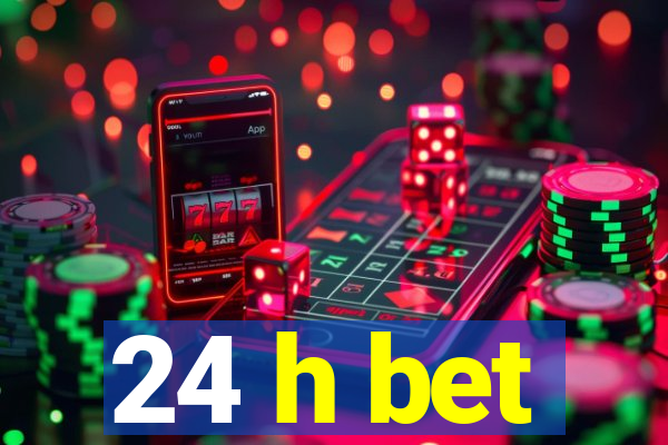 24 h bet